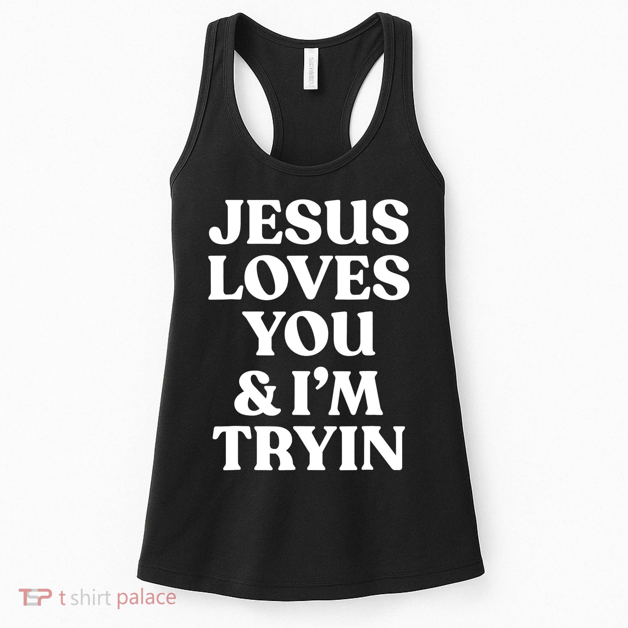Jesus Loves You ' I'm Trying Funny Christian Saying Women's Tank Top