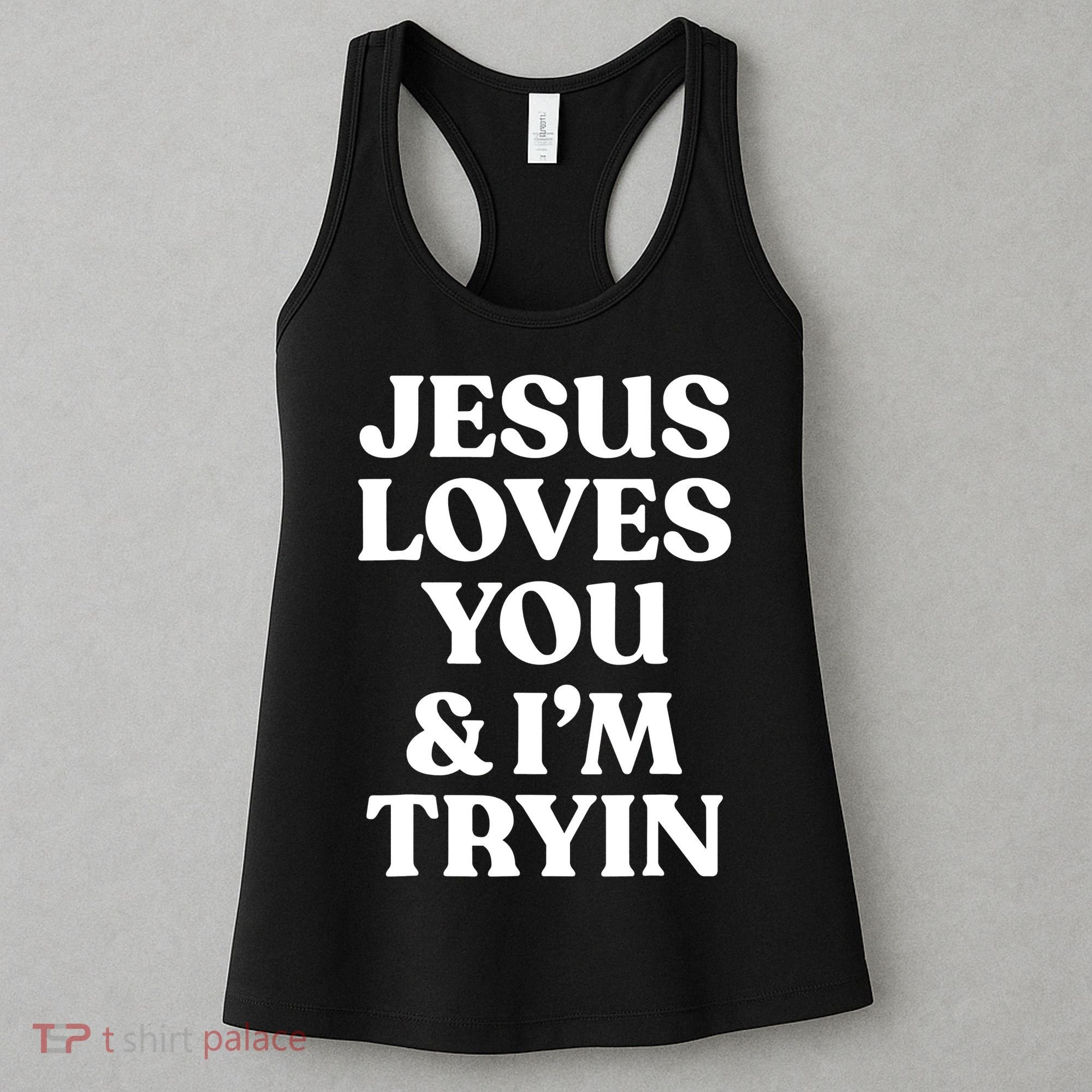 Jesus Loves You ' I'm Trying Funny Christian Saying Women's Tank Top