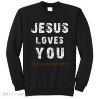 Jesus Loves You But No One Else Does Sweatshirt thumb 0