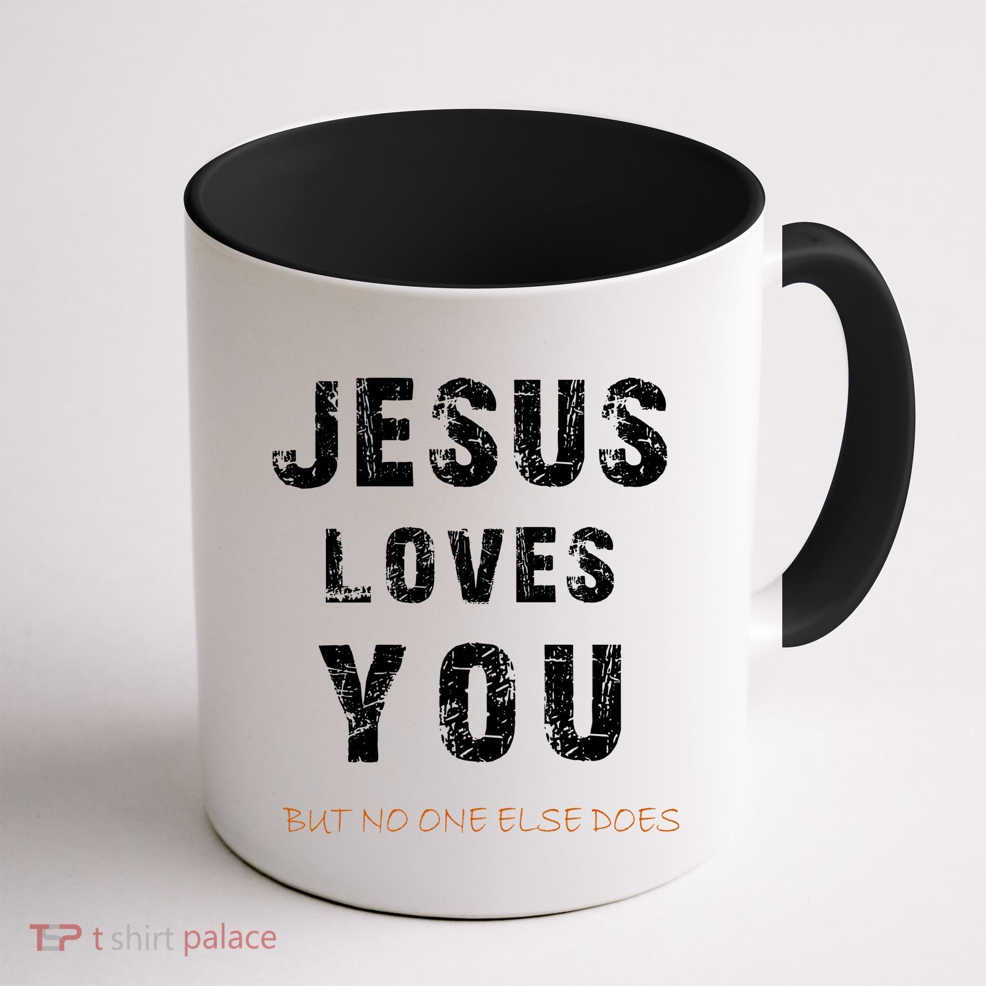 Jesus Loves You But No One Else Does Coffee Mug