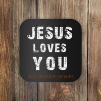 Jesus Loves You But No One Else Does Coaster thumb 0