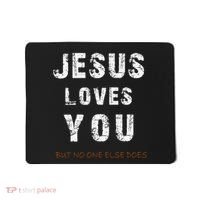 Jesus Loves You But No One Else Does Mousepad thumb 0
