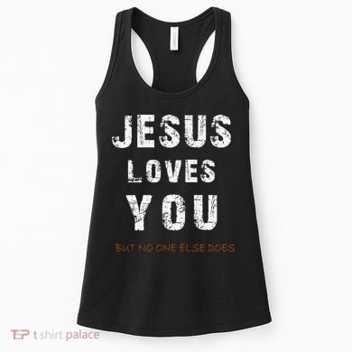 Jesus Loves You But No One Else Does Women's Tank Top