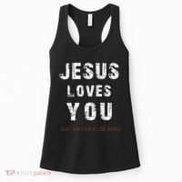 Jesus Loves You But No One Else Does Women's Tank Top thumb 0