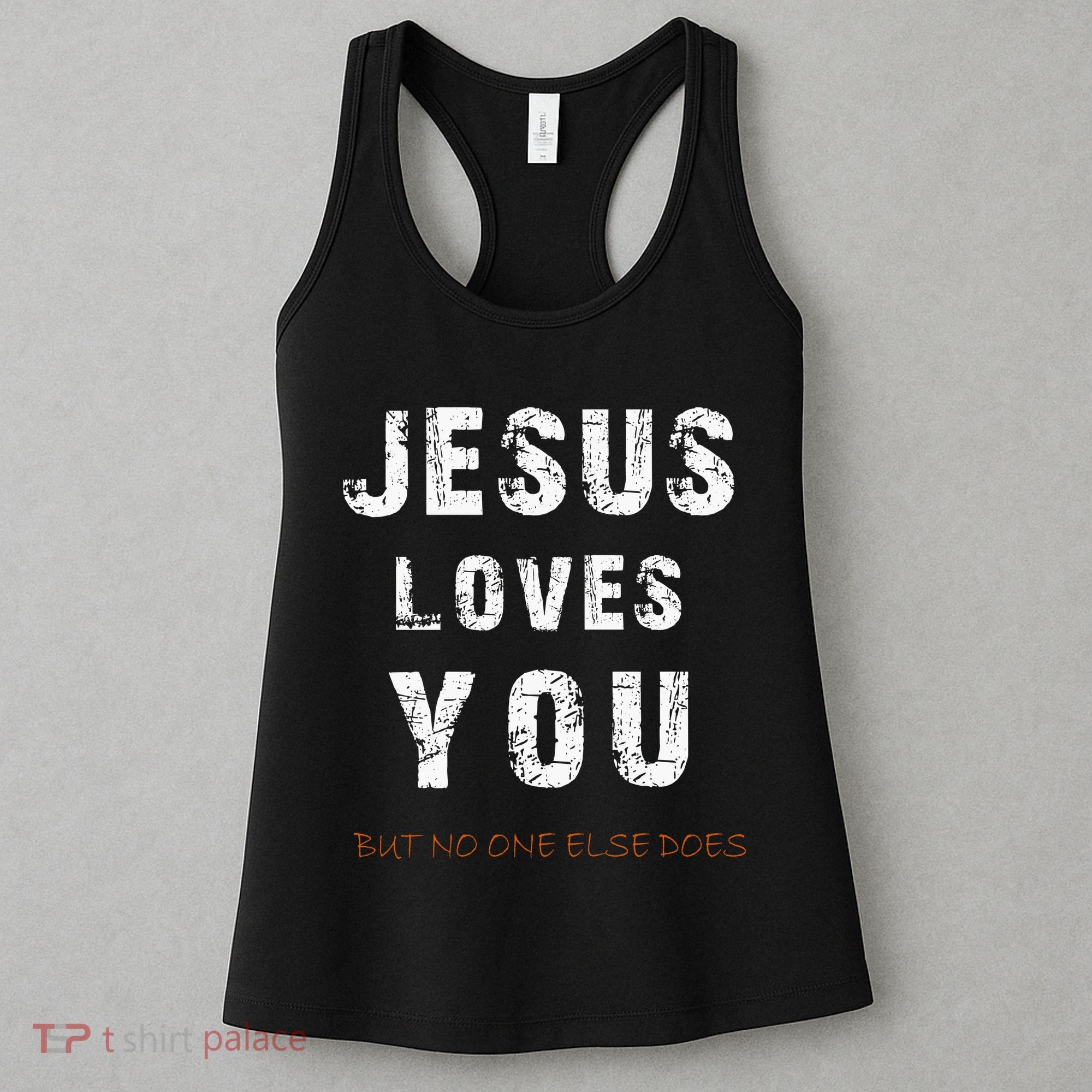 Jesus Loves You But No One Else Does Women's Tank Top