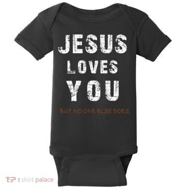 Jesus Loves You But No One Else Does Baby Bodysuit