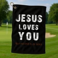 Jesus Loves You But No One Else Does Golf Towel thumb 1