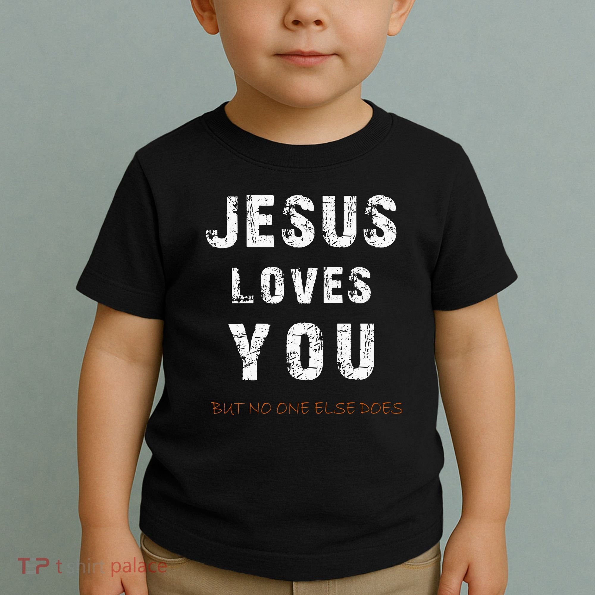 Jesus Loves You But No One Else Does Toddler T-Shirt