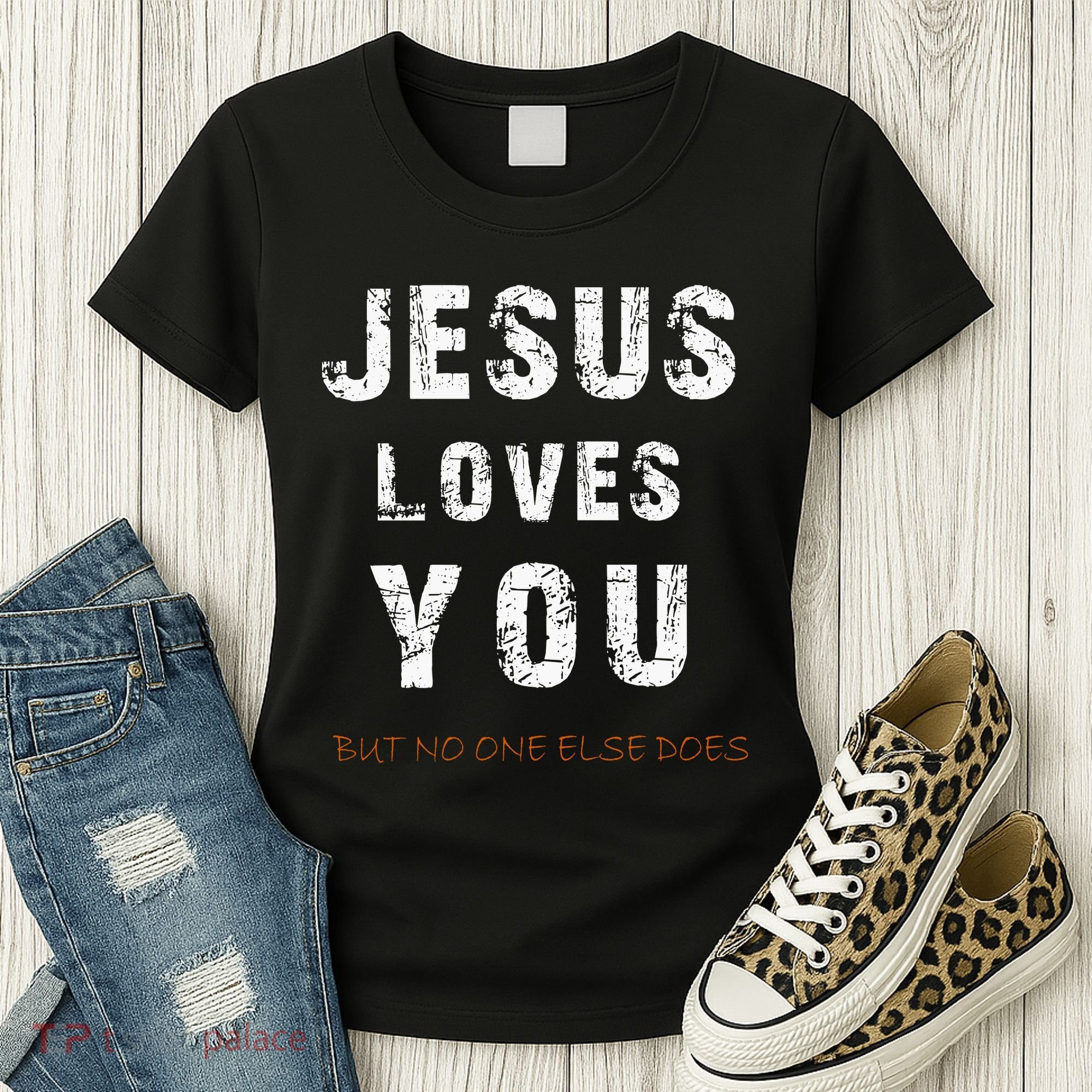 Jesus Loves You But No One Else Does Women's T-Shirt