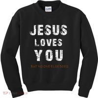 Jesus Loves You But No One Else Does Kids Sweatshirt thumb 0