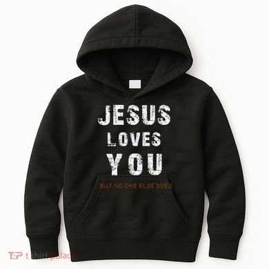 Jesus Loves You But No One Else Does Kids Hoodie