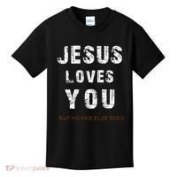 Jesus Loves You But No One Else Does Kids T-Shirt thumb 0