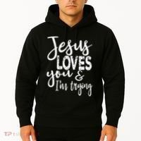 Jesus Loves You & IM Trying Hoodie thumb 2