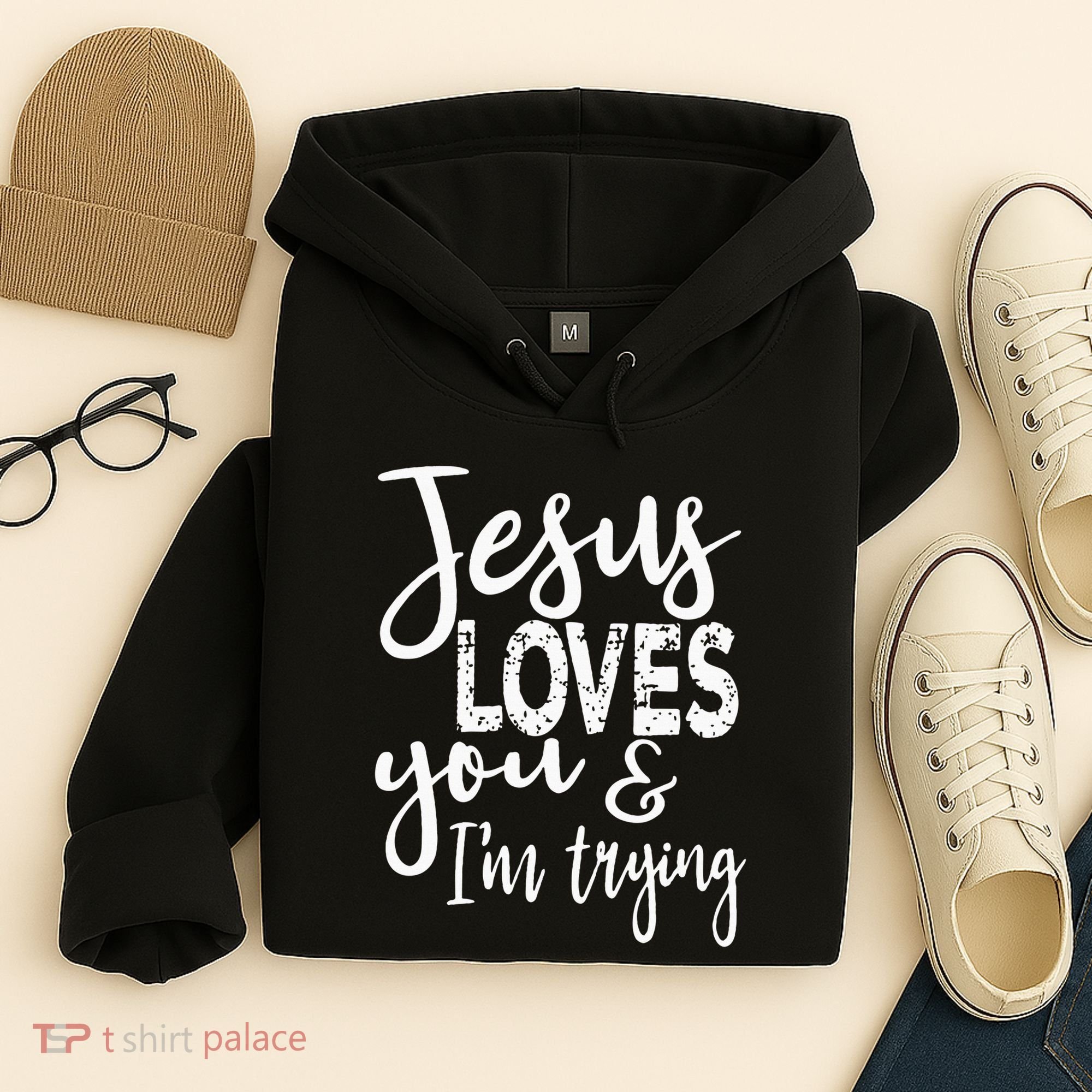 Jesus Loves You & IM Trying Hoodie