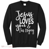 Jesus Loves You & IM Trying Sweatshirt thumb 0
