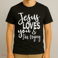 Jesus Loves You & IM Trying T-Shirt thumb 3