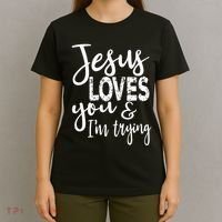 Jesus Loves You & IM Trying T-Shirt thumb 4