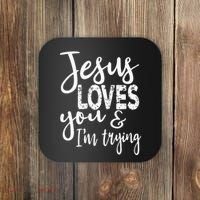 Jesus Loves You & IM Trying Coaster thumb 0