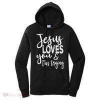 Jesus Loves You & IM Trying Women's Hoodie thumb 0
