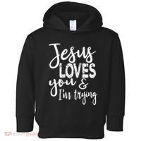 Jesus Loves You & IM Trying Toddler Hoodie thumb 0