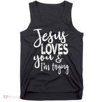 Jesus Loves You & IM Trying Tank Top thumb 0