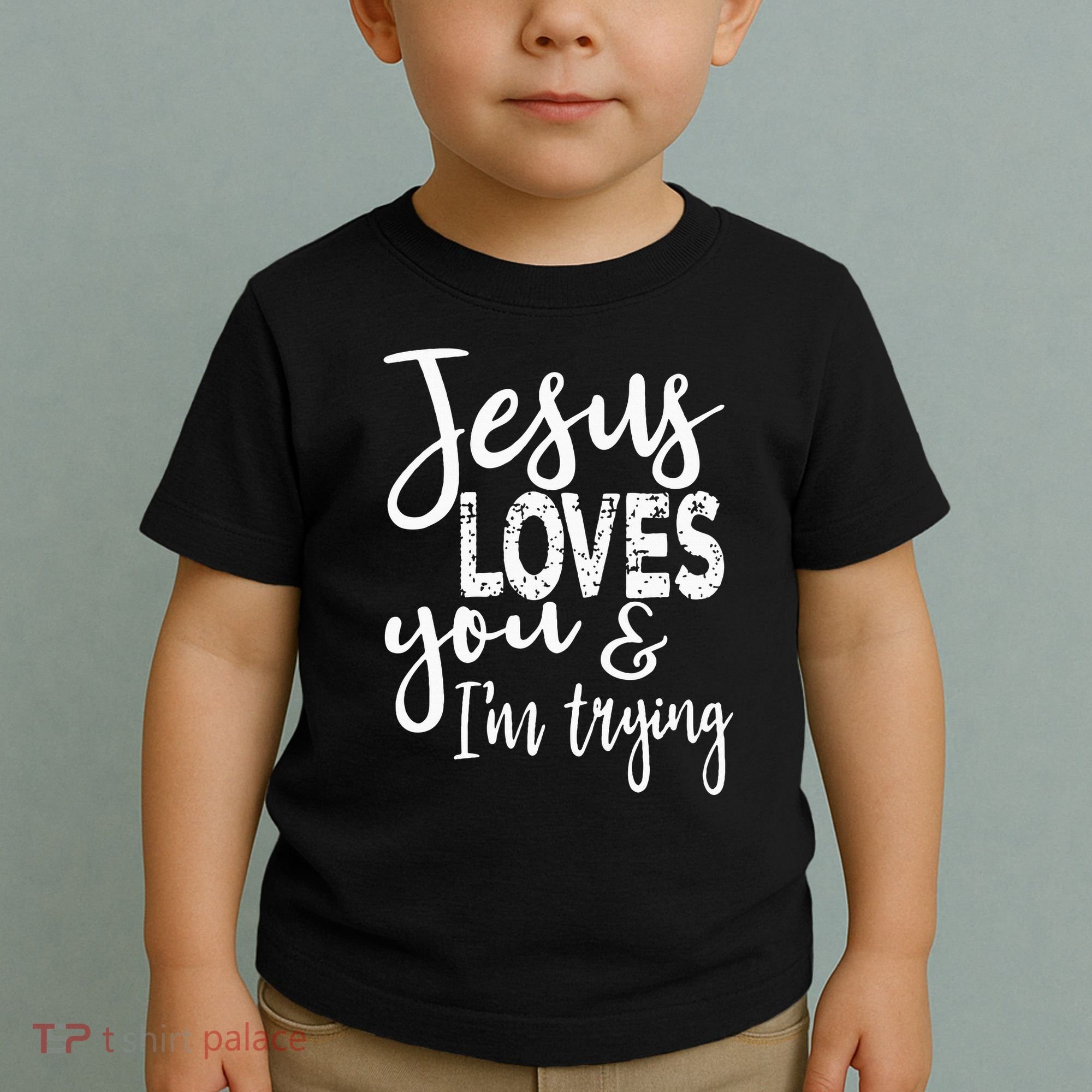 Jesus Loves You & IM Trying Toddler T-Shirt