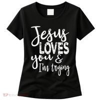 Jesus Loves You & IM Trying Women's T-Shirt thumb 0