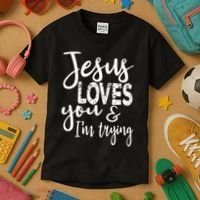 Jesus Loves You & IM Trying Kids T-Shirt thumb 3