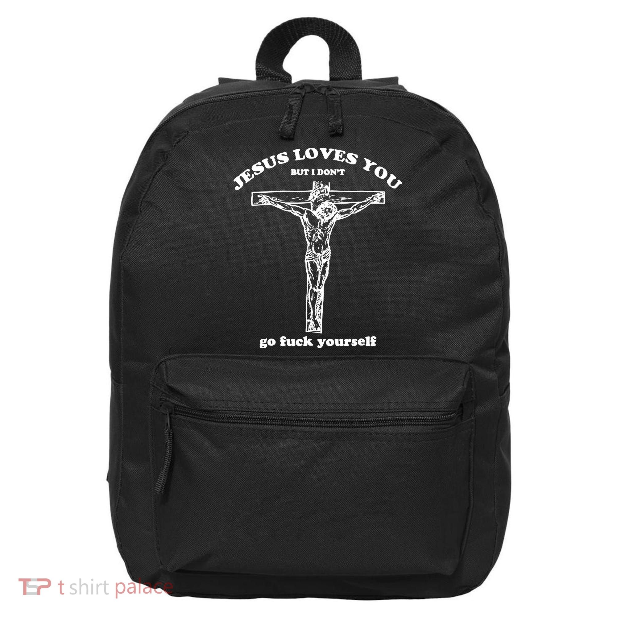 Jesus Loves You But I Dont 16 in Basic Backpack