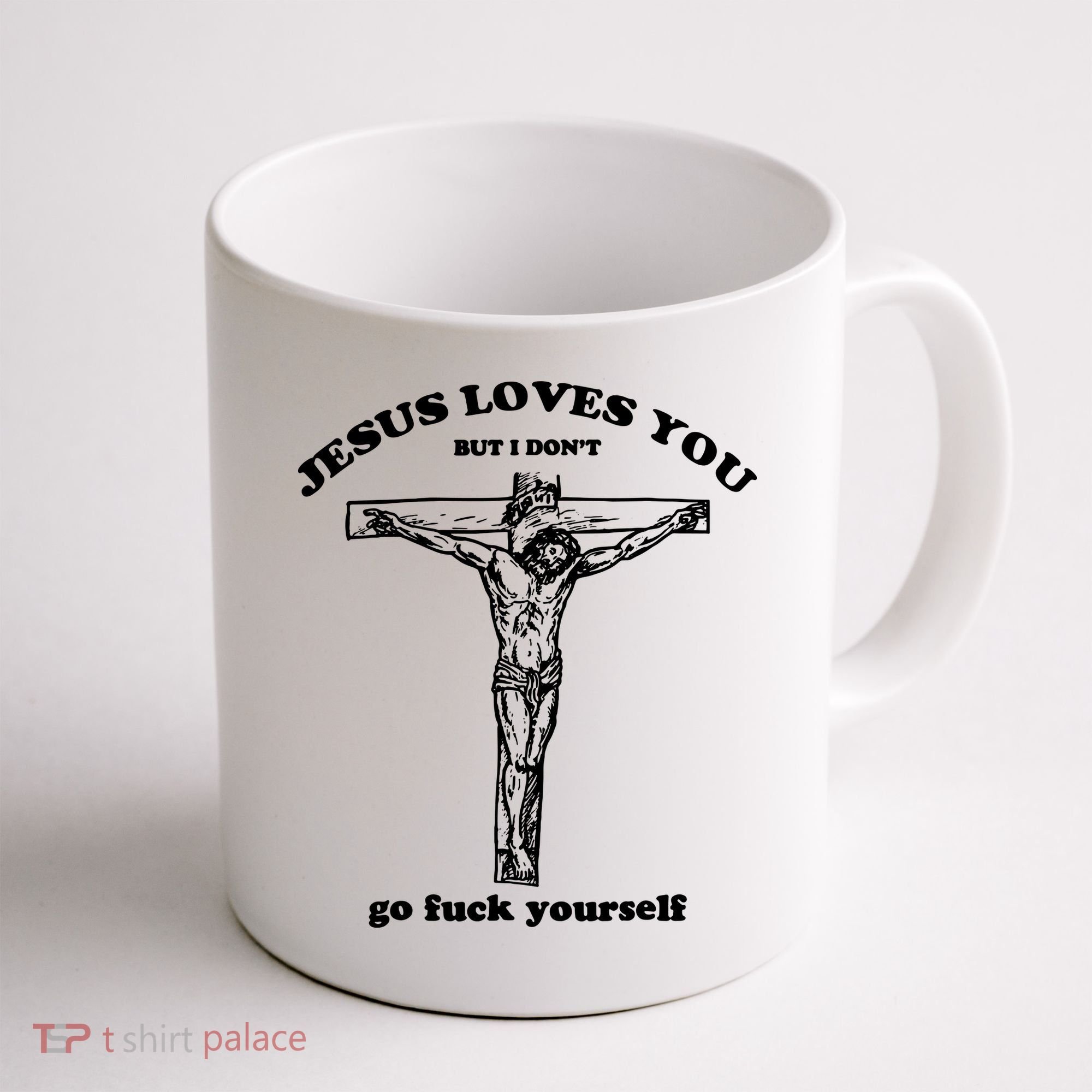 Jesus Loves You But I Dont Coffee Mug