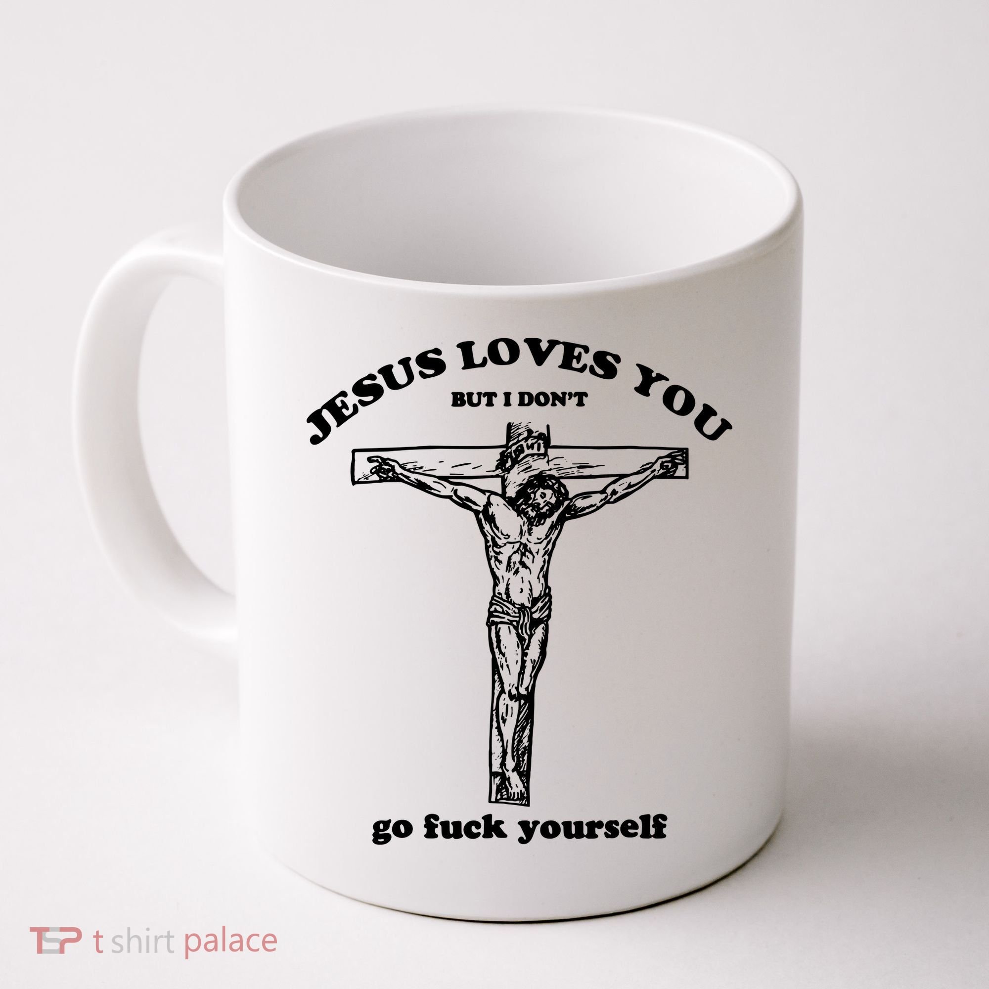 Jesus Loves You But I Dont Coffee Mug