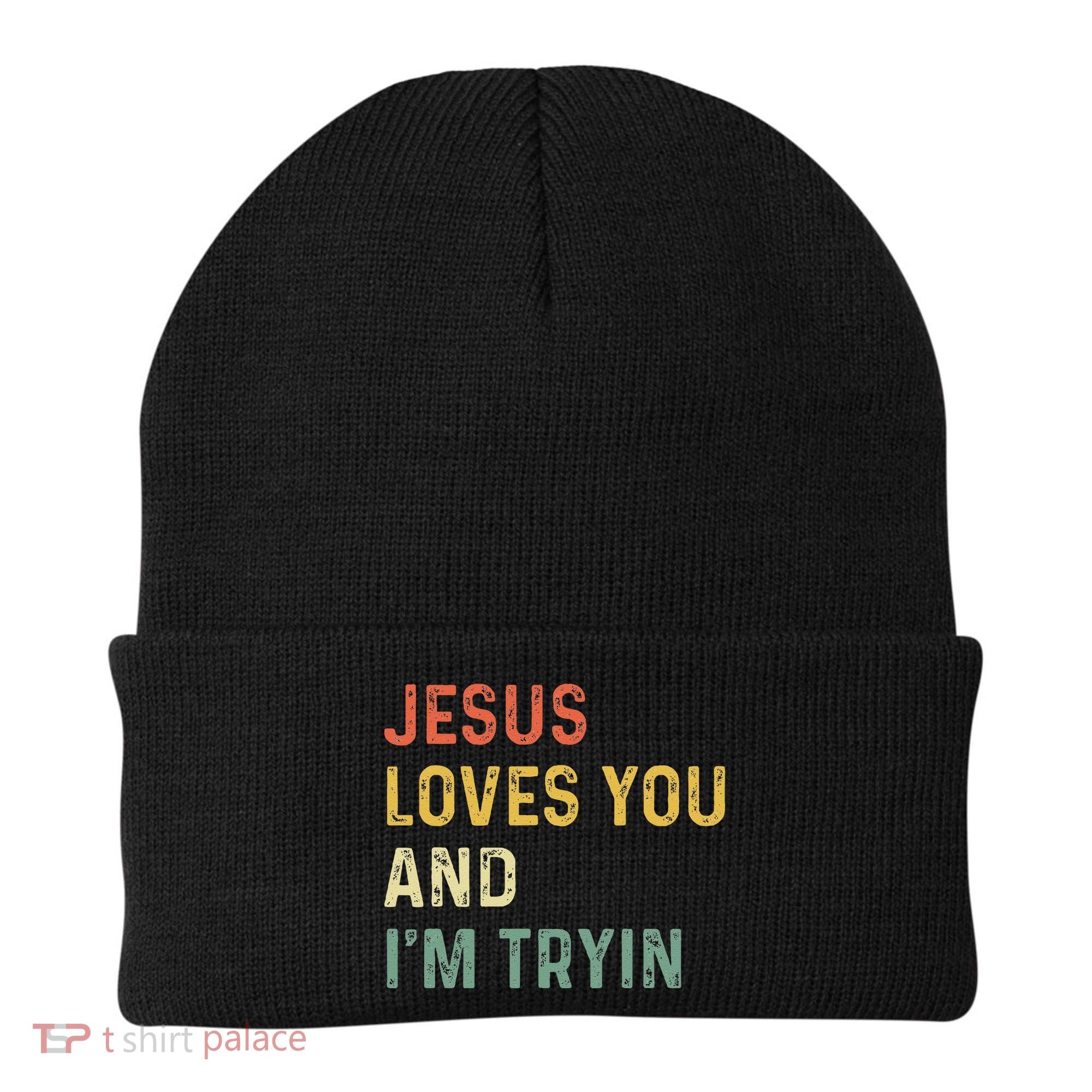 Jesus Loves You And Im Tryin Funny Christian Gift Beanie