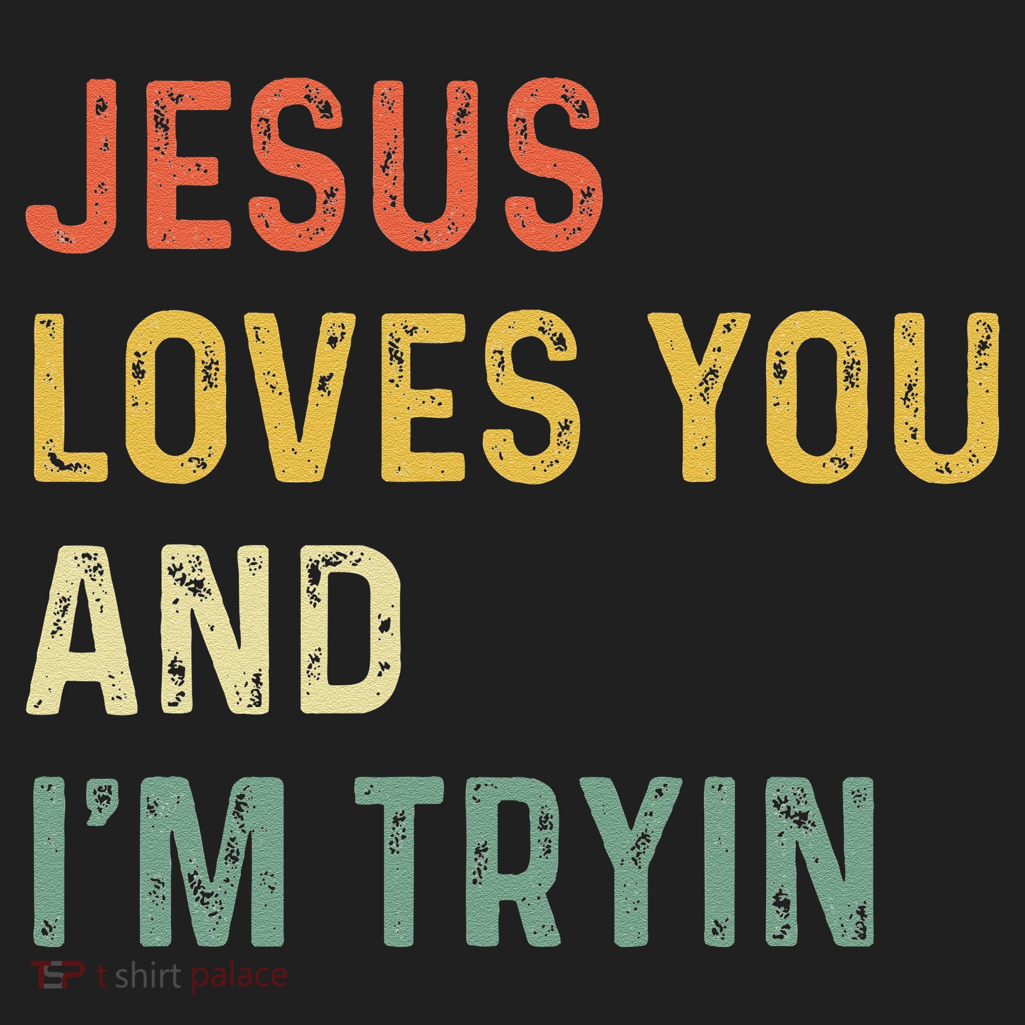 Jesus Loves You And Im Tryin Funny Christian Gift Hat