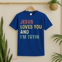 Jesus Loves You And Im Tryin Funny Christian Gift T-Shirt thumb 2
