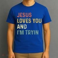 Jesus Loves You And Im Tryin Funny Christian Gift T-Shirt thumb 3