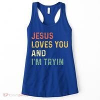 Jesus Loves You And Im Tryin Funny Christian Gift Women's Tank Top thumb 0