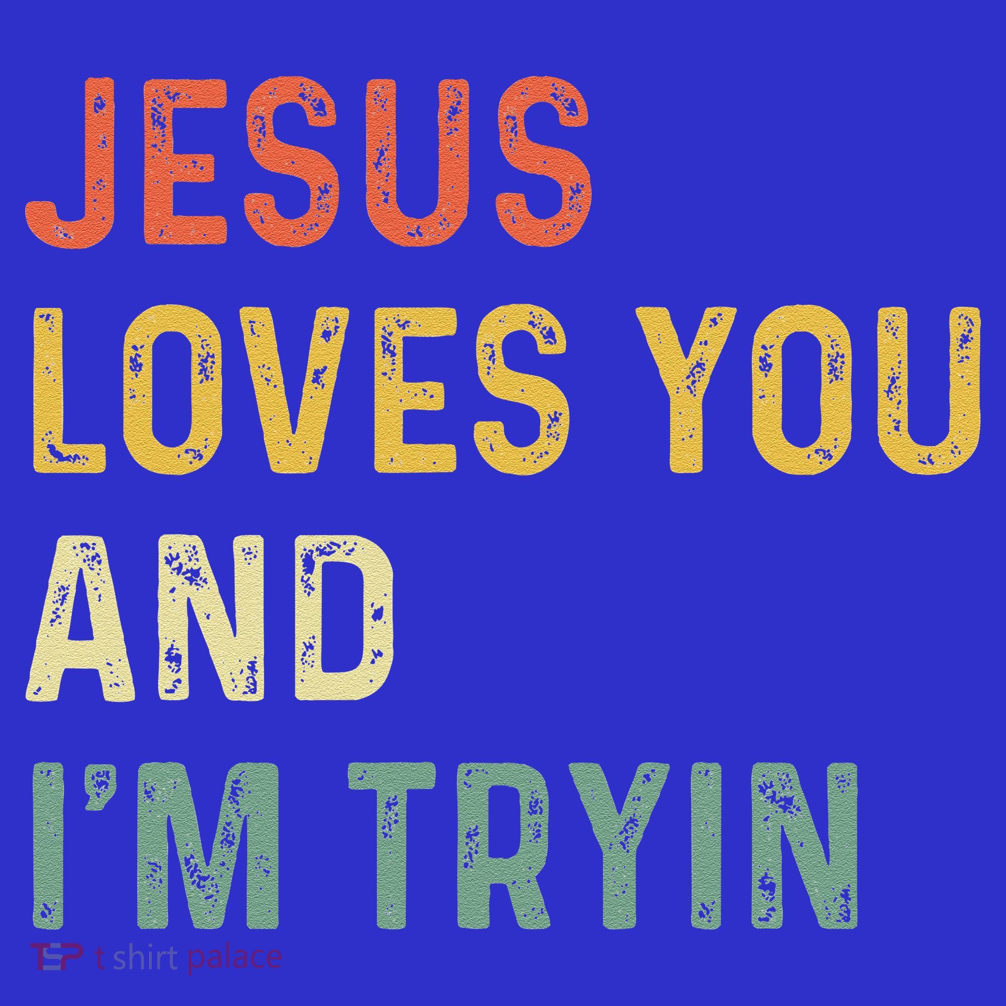 Jesus Loves You And Im Tryin Funny Christian Gift Women's Tank Top