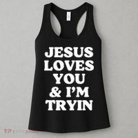 Jesus Loves You And Im Tryin {Trying) Women's Tank Top thumb 3