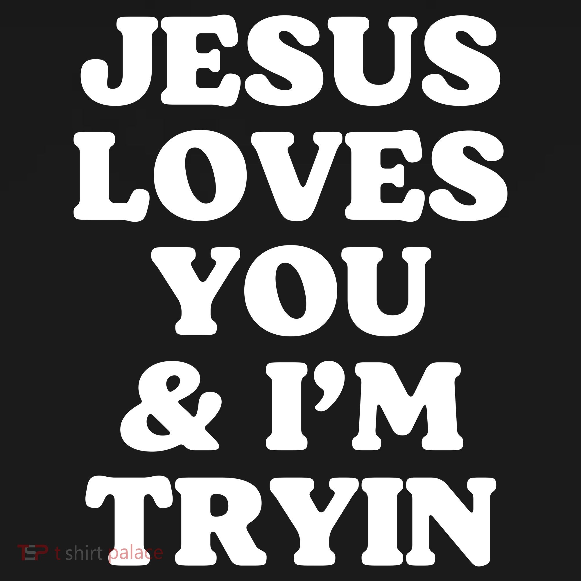 Jesus Loves You And Im Tryin {Trying) Women's Tank Top