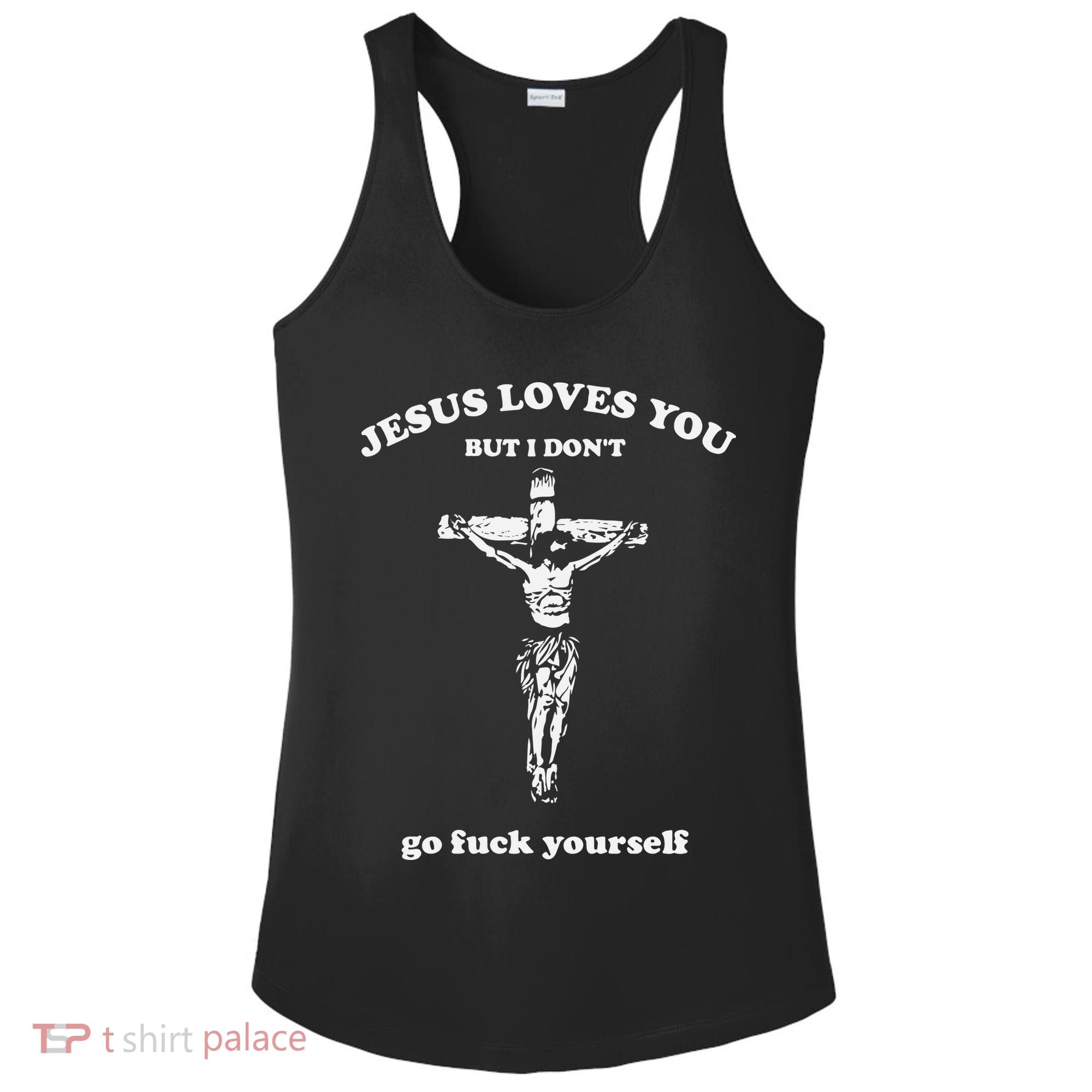 Jesus Loves You But I Dont Go Fvck Yourself Ladies PosiCharge Competitor Racerback Tank