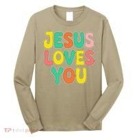 Jesus Loves You Faith And Inspiration Long Sleeve Shirt thumb 0