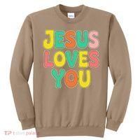 Jesus Loves You Faith And Inspiration Sweatshirt thumb 0