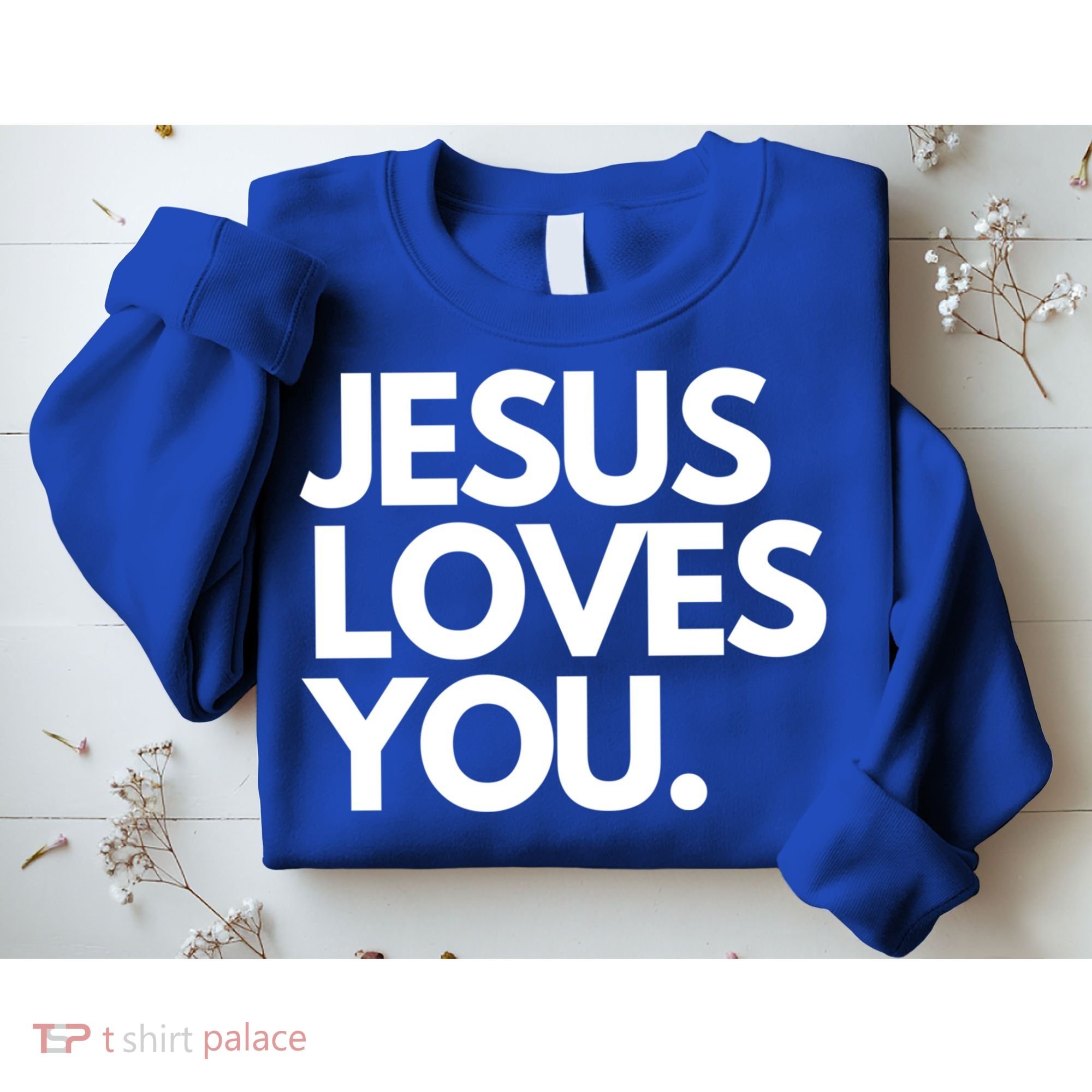 Jesus Loves You Christian Cute Gift Sweatshirt