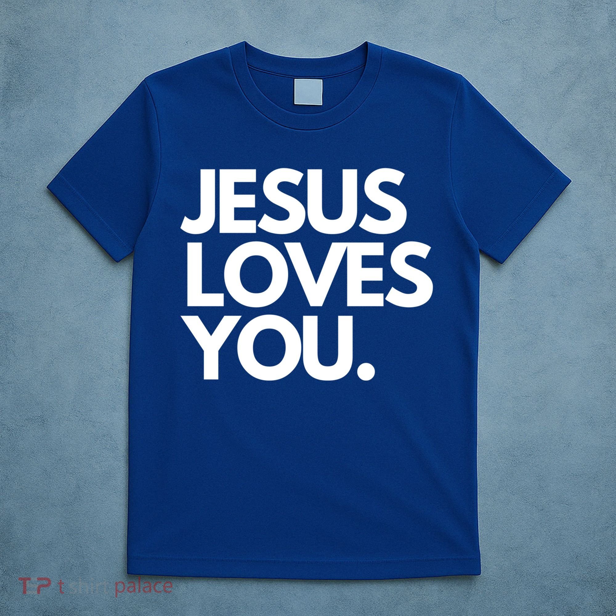 Jesus Loves You Christian Cute Gift T-Shirt