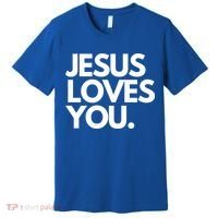 Jesus Loves You Christian Cute Gift Premium T-Shirt thumb 0
