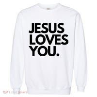 Jesus Loves You Christian Cute Gift Garment-Dyed Sweatshirt thumb 0
