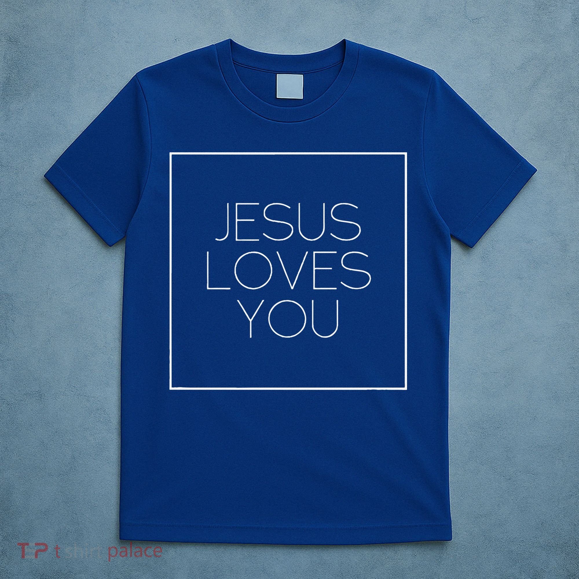 Jesus Loves You T-Shirt