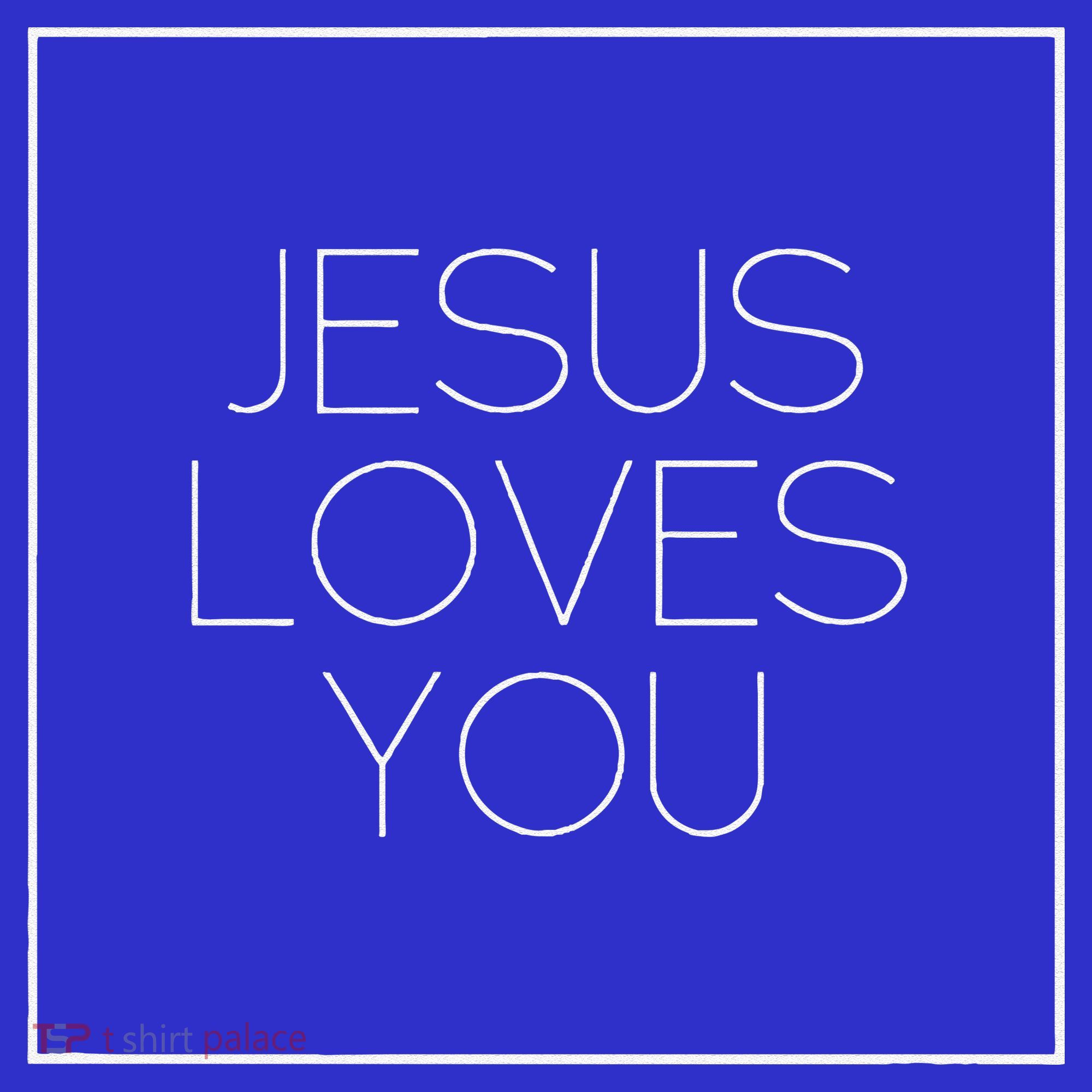 Jesus Loves You Women's T-Shirt