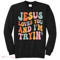 Jesus Loves You & I'm Trying Funny Christian Saying Sweatshirt thumb 0