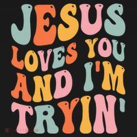 Jesus Loves You & I'm Trying Funny Christian Saying T-Shirt thumb 7